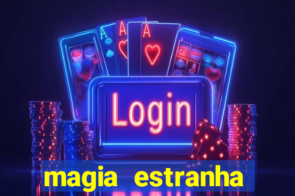 magia estranha filme completo dublado google drive